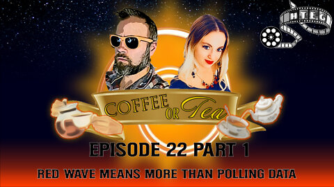 Coffee Or Tea Episode 22 Part 1: RED WAVE means more than polling data!