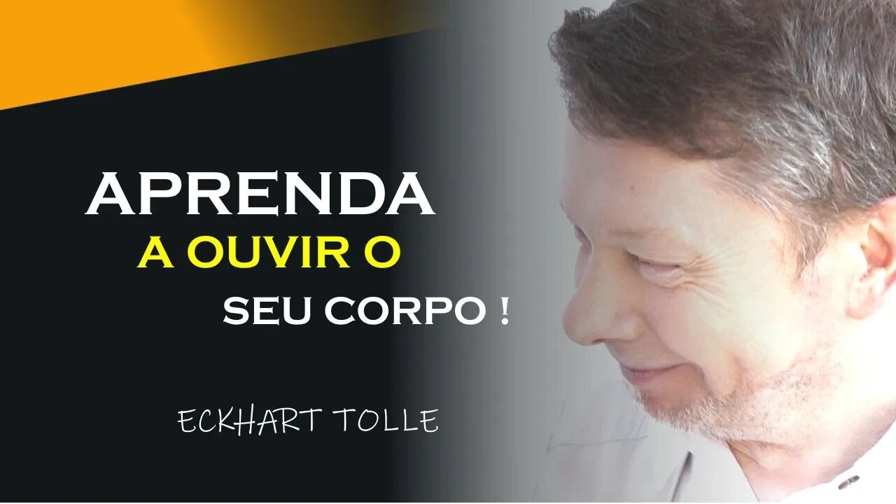 APRENDA A OUVIR SEU CORPO, ECKHART TOLLE DUBLADO