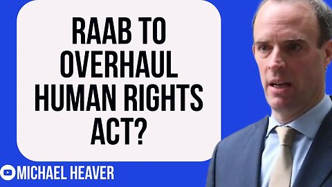 Raab Pledges To OVERHAUL Human Rights Act