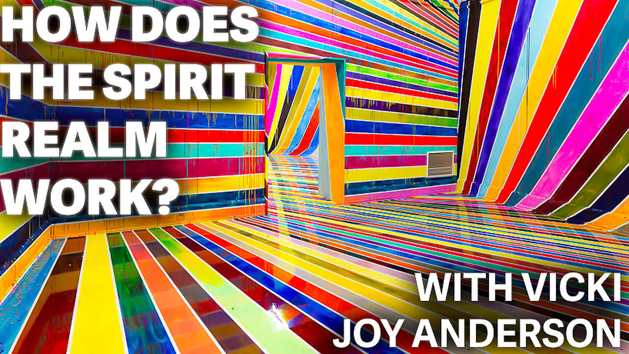 Vicki Joy Anderson - How Does The Spirit Realm Work?