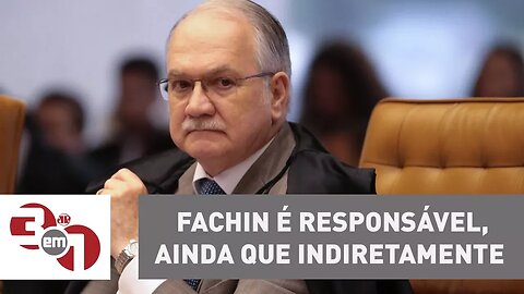 Andreazza: Fachin é responsável, ainda que indiretamente, pela lambança que a PGR do Janot fez
