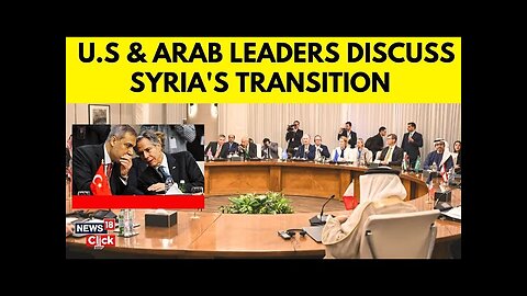 Syria Crisis | U.S. And Arab Leaders Discuss Syria's Future After Assad's Fall | Syria News | N18G