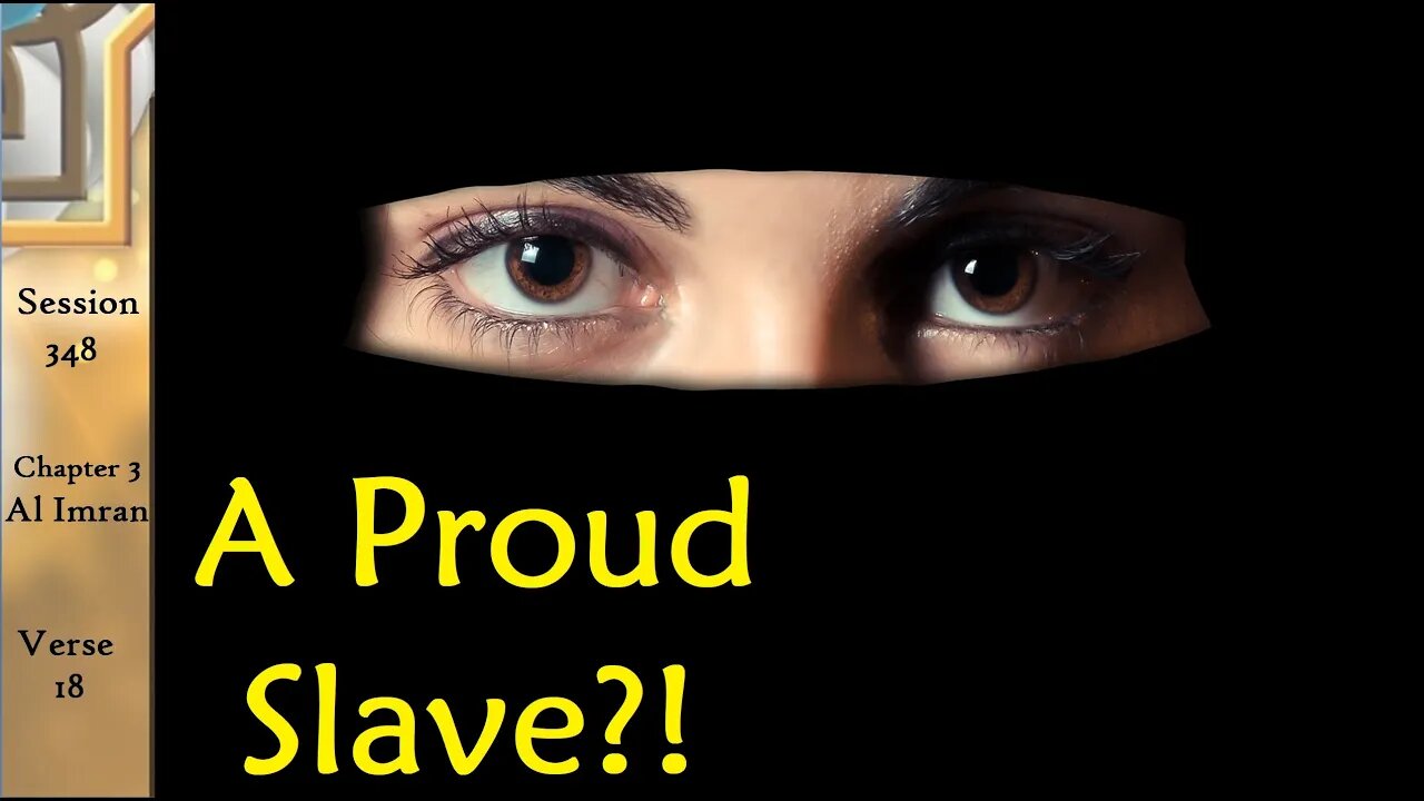 Can a Slave be Proud? Quran Tafsir Al Imran Aya 19