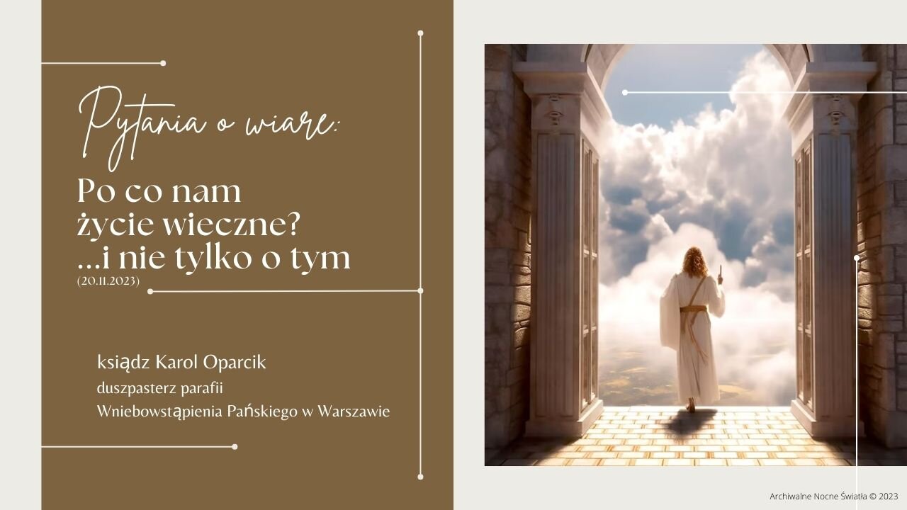 Pytania o wiarę: Po co nam życie wieczne? ...i nie tylko o tym (20.11.2023)