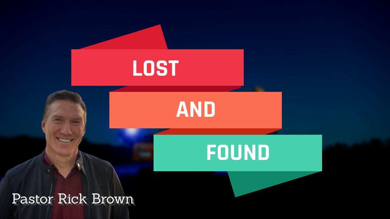 LOST AND FOUND | Luke 15 | Pastor Rick Brown @ Godspeak Church of Thousand Oaks, CA.