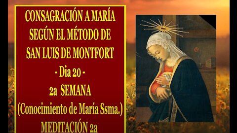 CONSAGRACIÓN A MARÍA SEGÚN EL MÉTODO DE SAN LUIS DE MONTFORT 20 - 2a MEDITACIÓN de la 2a SEMANA -