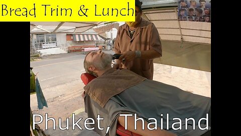 Lunch and $2 Beard Trim (Phuket, Thailand)