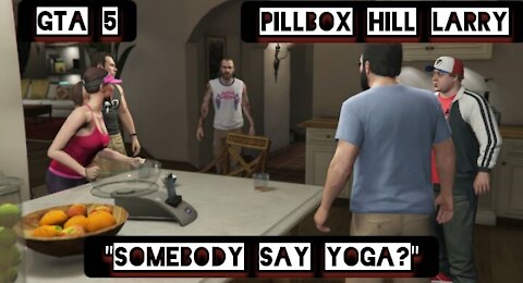 "Somebody say yoga?" — GTA 5