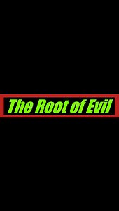 The Root of Evil