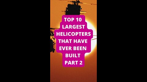 Top 10 Largest Helicopters that have ever been built PART 2