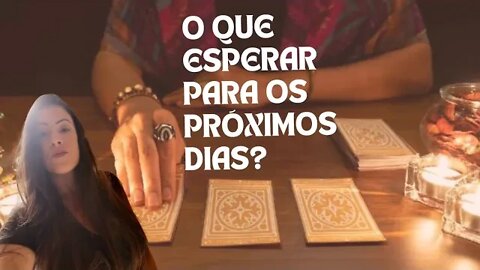 O que esperar para os próximos dias?