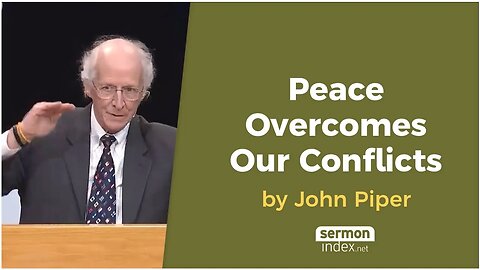 Peace Overcomes Our Conflicts by John Piper