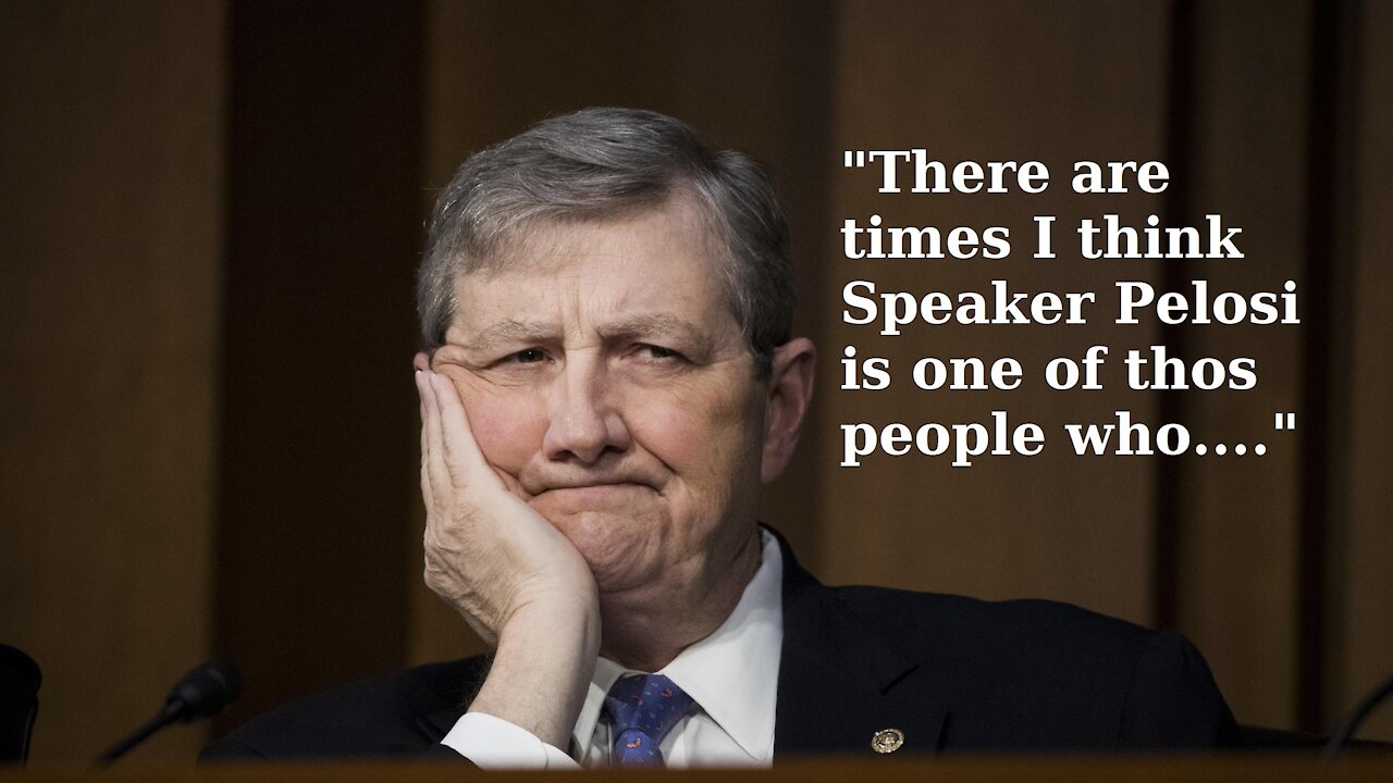 Senator John Kennedy "I Think Speaker Pelosi Is One Of Those People Who..."