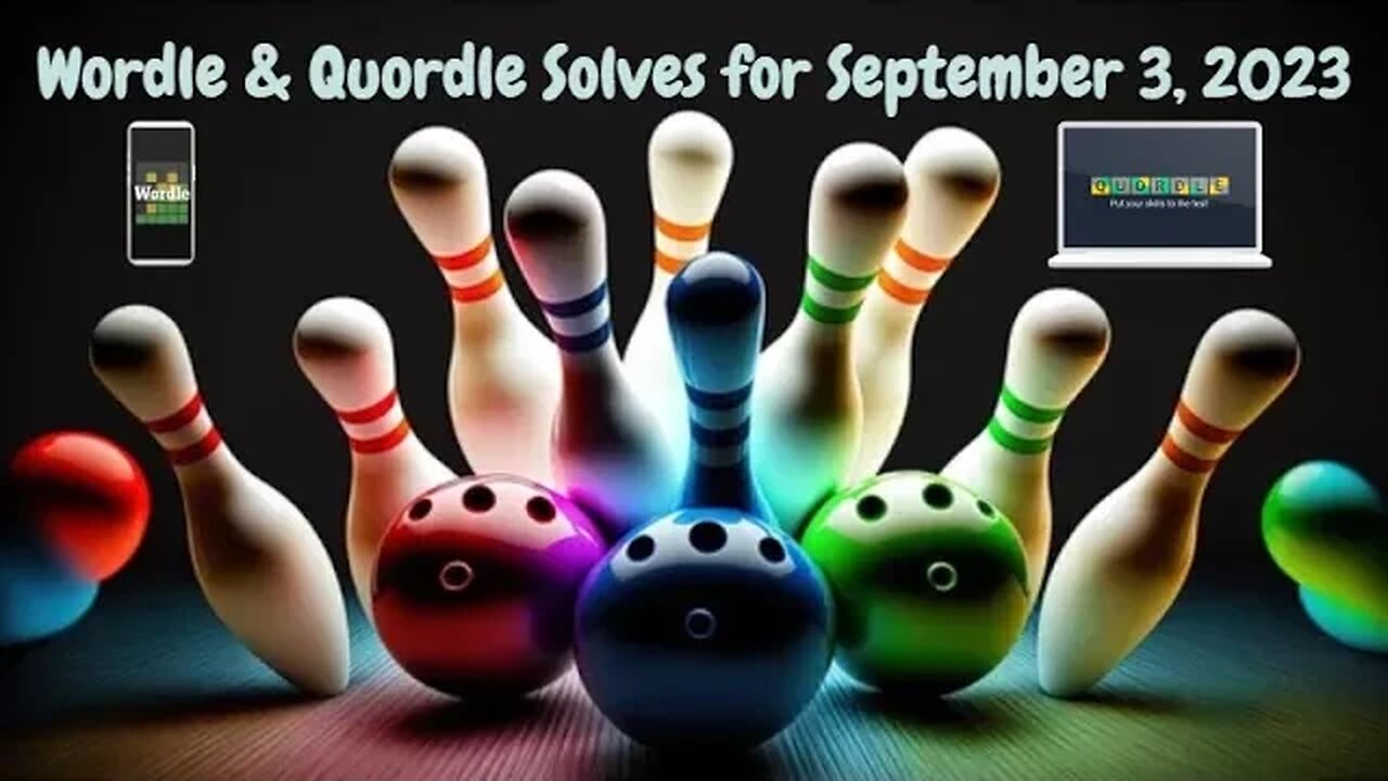 Wordle & Quordle of the Day for September 3, 2023 ... Happy Bowling League Day!