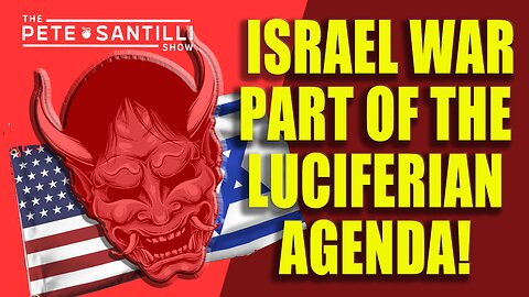 ISRAEL WAR IS PART OF THE LUCIFERIAN AGENDA