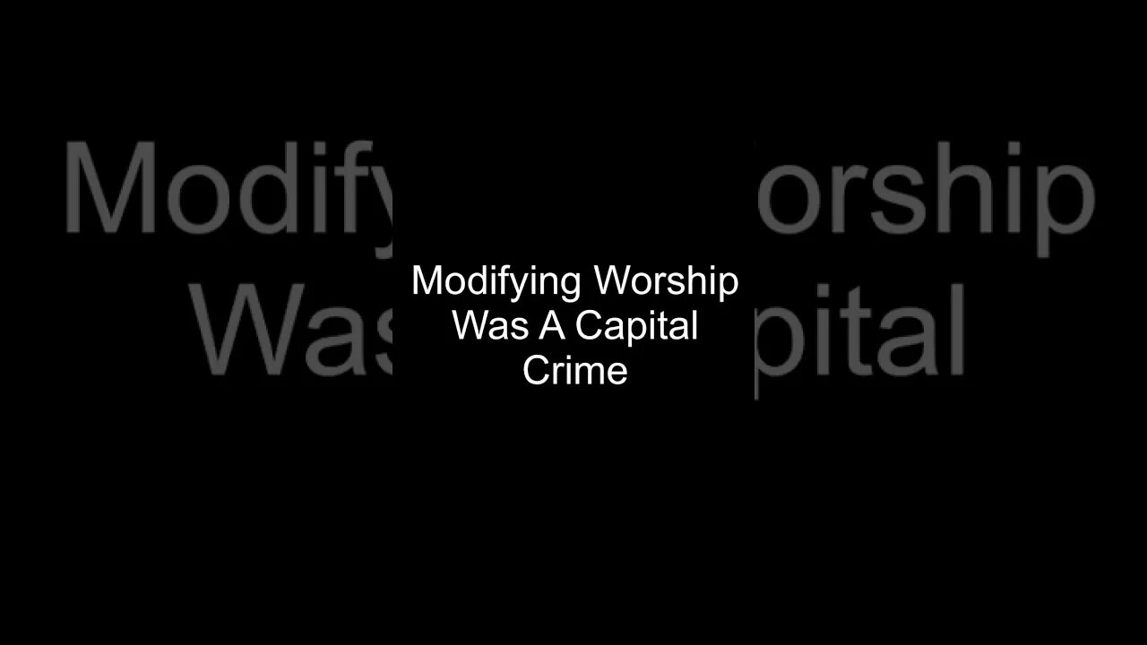 Modifying Worship Was a Capital Crime #shorts