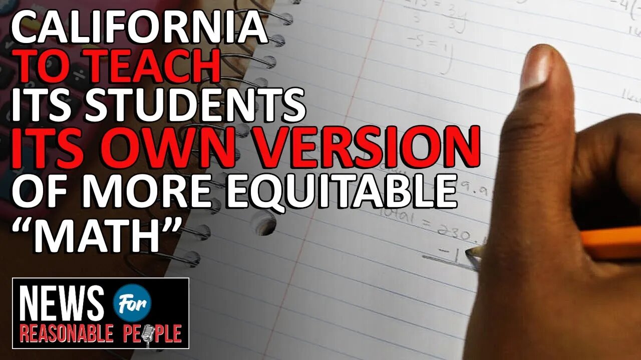 California Approves New Math Guidelines That Encourage 'Teaching Toward Social Justice'