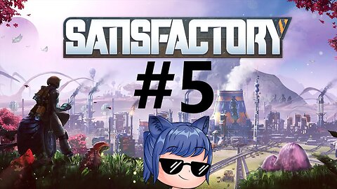 Satisfactory Gameplay Playthrough Part 5