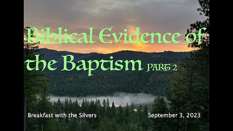 Biblical Evidence of the Baptism Part 2 - Breakfast with the Silvers & Smith Wigglesworth Sept 3