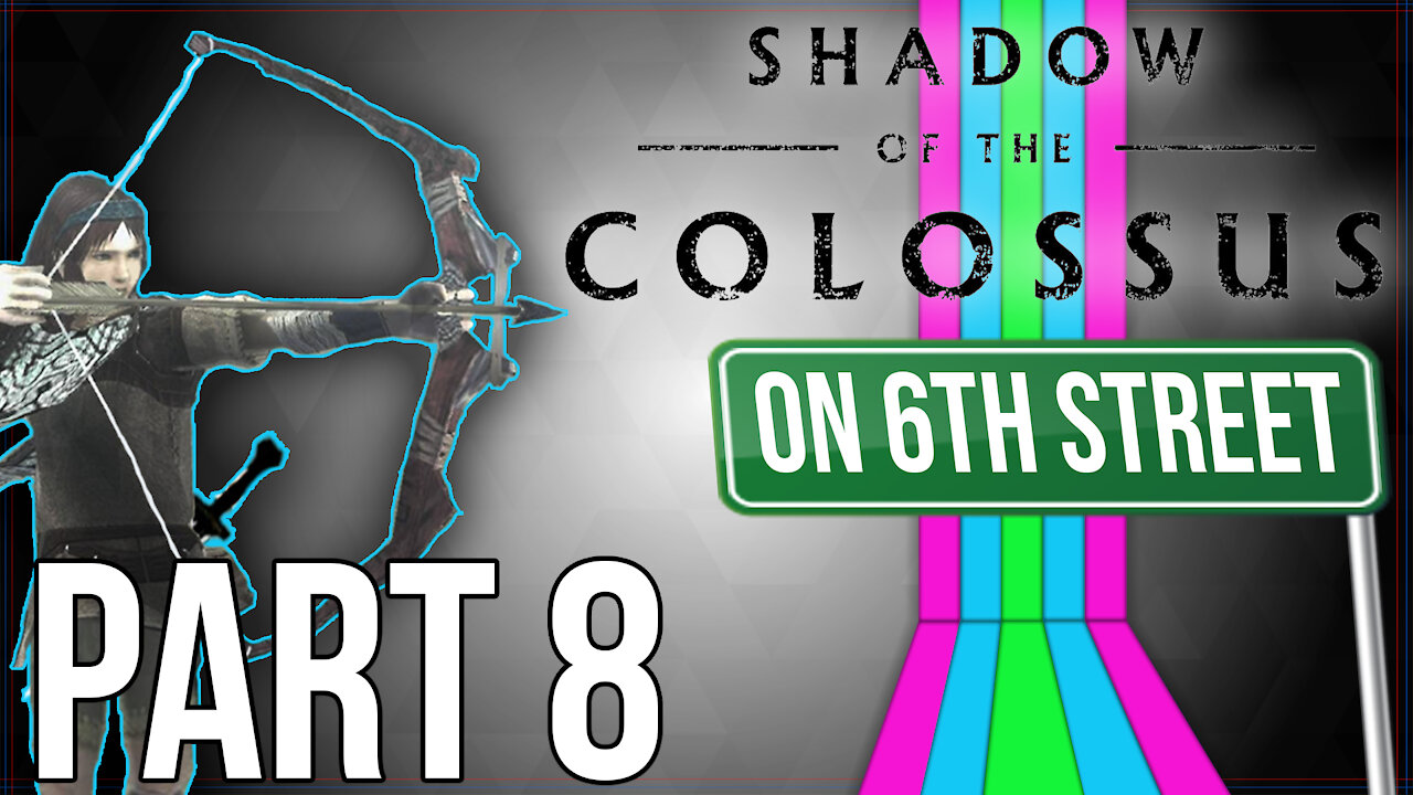 Shadow of the Colossus on 6th Street Part 8