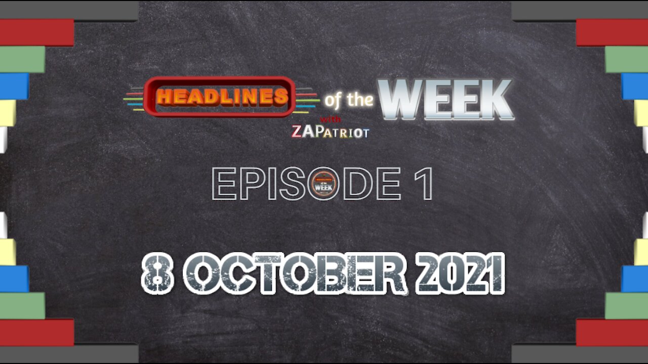 Headlines of the WEEK with ZAPatriot - Episode 1_8 October 2021