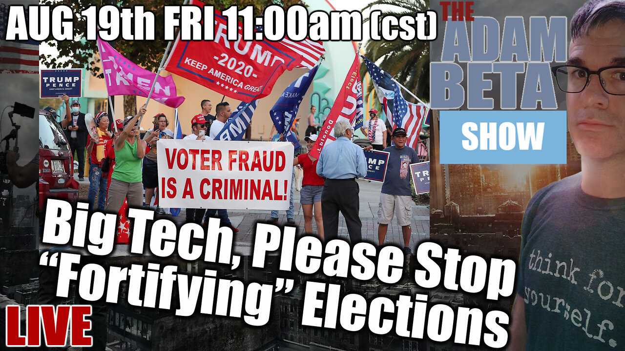 Lib2Liberty August 19th 11:00 AM CST "Big Tech, Please Stop “Fortifying” Elections"