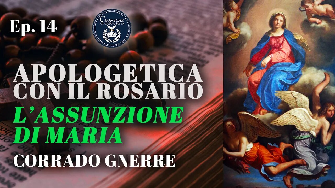 14 - L'ASSUNZIONE DI MARIA - APOLOGETICA CON IL ROSARIO - CORRADO GNERRE