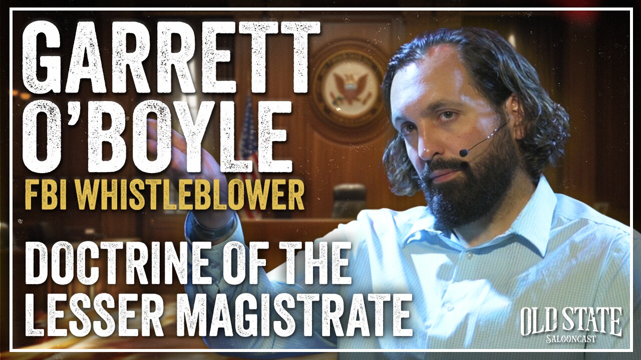 "The Doctrine of the Lesser Magistrate" with FBI Whistleblower Garrett O'Boyle