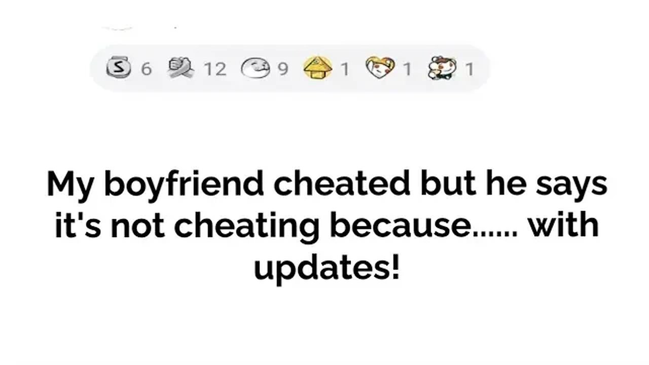 My boyfriend cheated but says it's not cheating because.... with updates!!