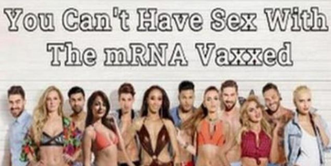 YOU CAN'T HAVE SEX WITH THE MRNA VACCINATED