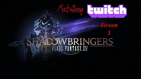 Final Fantasy XIV | Shadowbringers | Twitch Stream Part 3