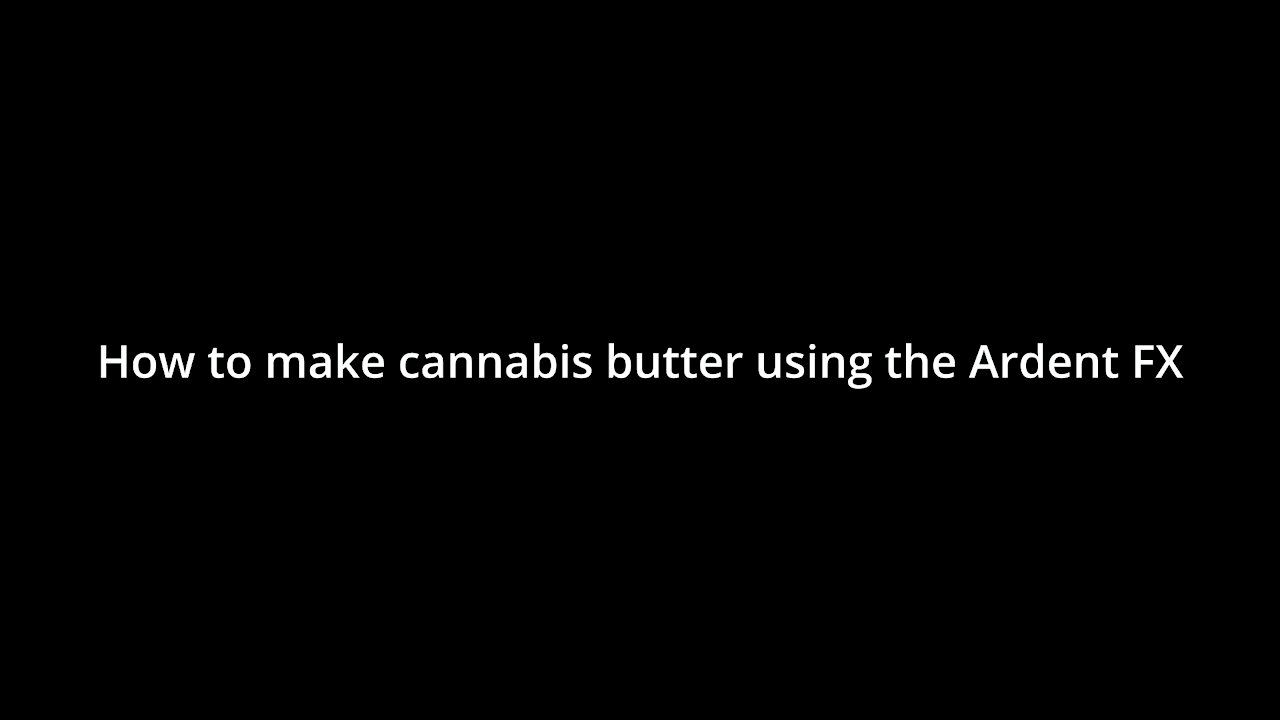 Cannabis butter using Ardent