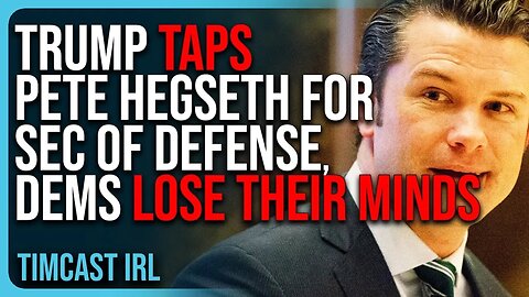 Trump Taps Pete Hegseth For Secretary Of Defense, Democrats LOSE THEIR MINDS Over Pick