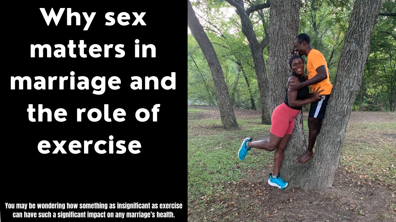 Why sex matters in marriage and the role of exercise