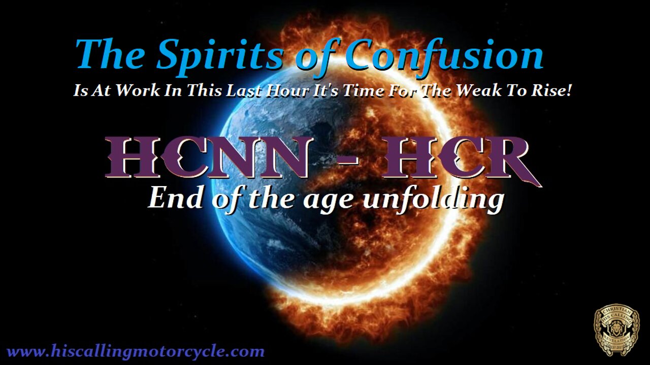 HCNN - HCR - The Spirits of Confusion Is At Work In This Last Hour
