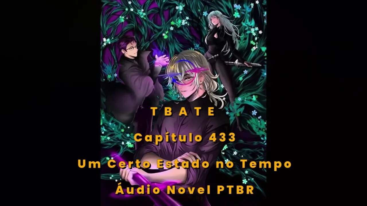 T B A T E - Capítulo 433 - Um Certo Estado no Tempo - Áudio Novel PTBR