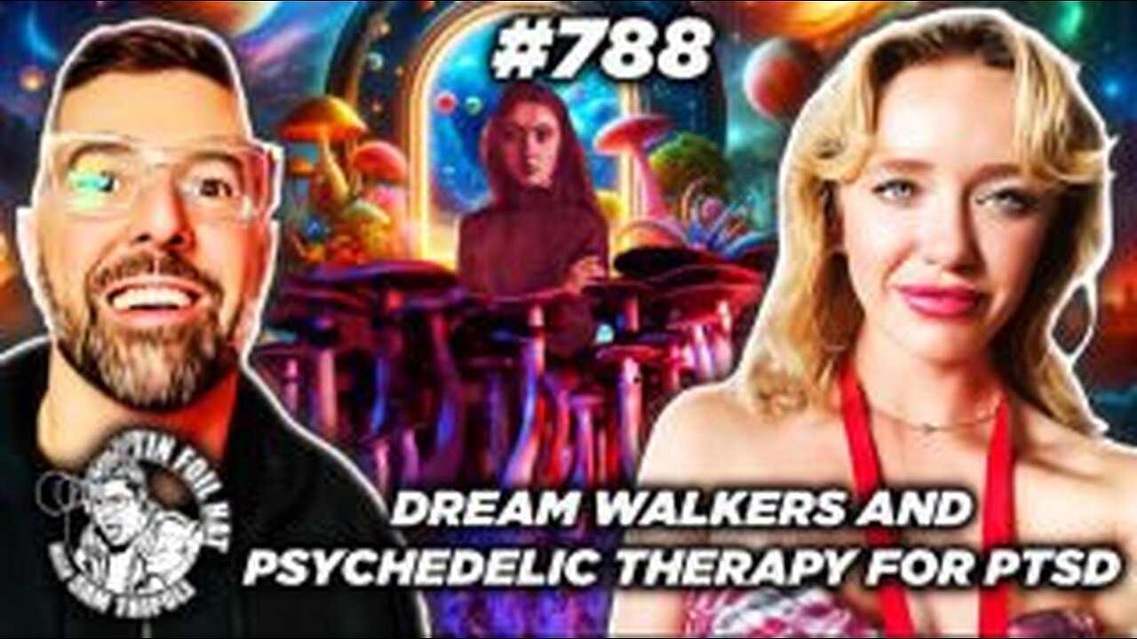 TFH #788: Dream Walkers and Psychedelic Therapy For PTSD With Ryann Bee Gordon