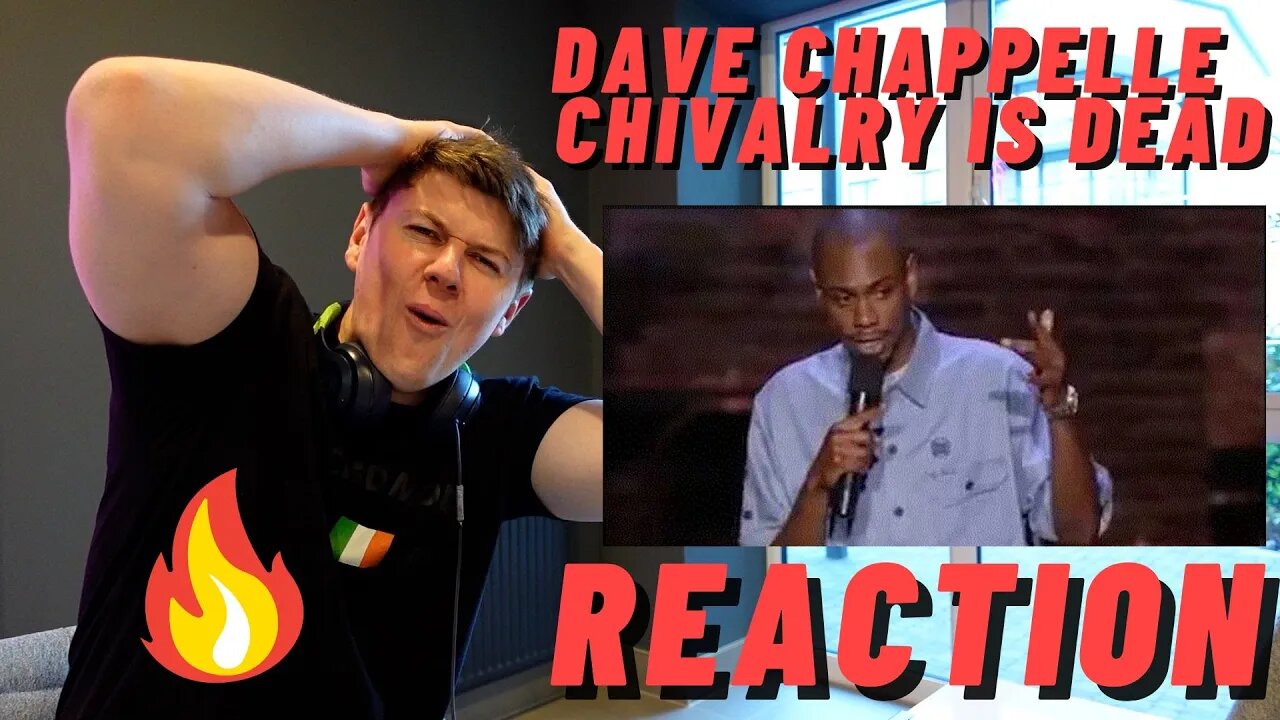 FIRST TIME LISTENING | DAVE CHAPPELLE - CHIVALRY IS DEAD ((IRISH MAN REACTION!!))