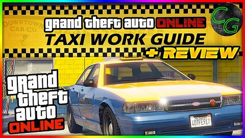 INTRODUCTION TO TAXI WORK IN GTA 5 - A Detailed Guide and Review