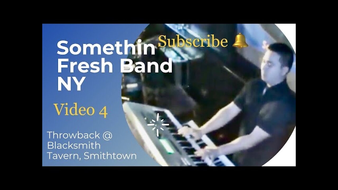 Somethin Fresh Band NY; Throwback @ Blacksmith Tavern, Smith town; Video 4