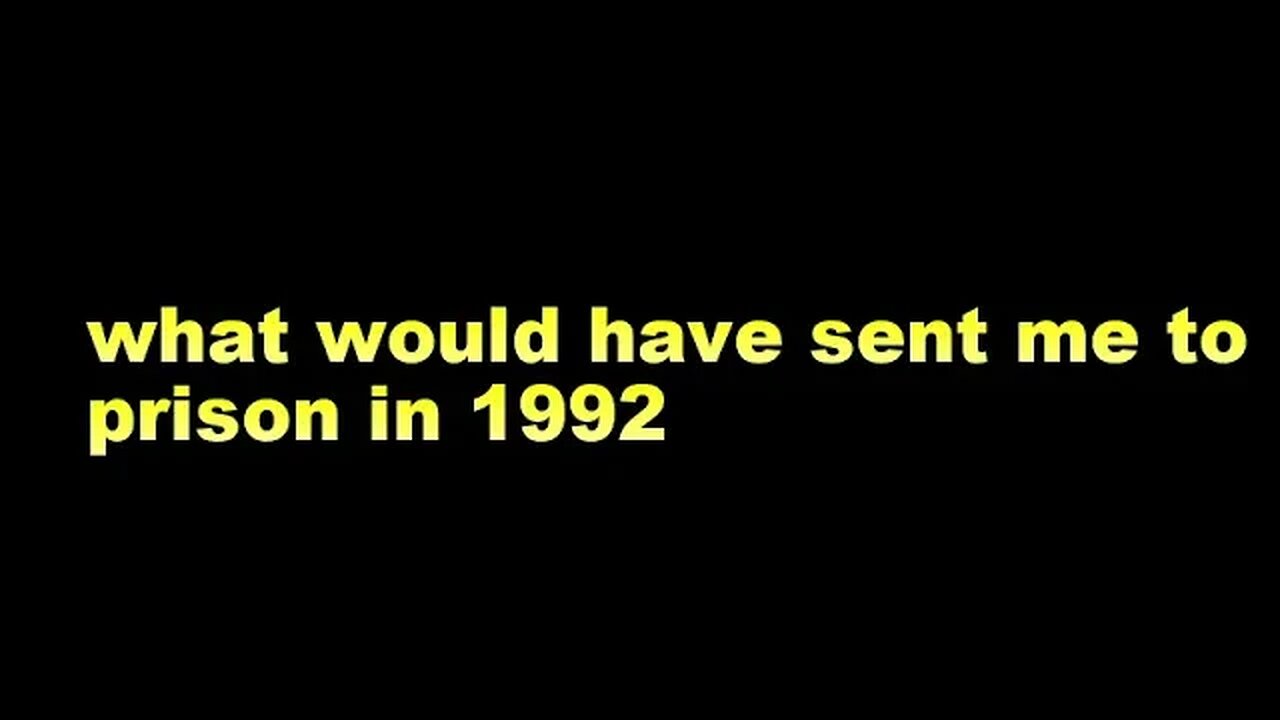 what would have sent me to prison in 1992
