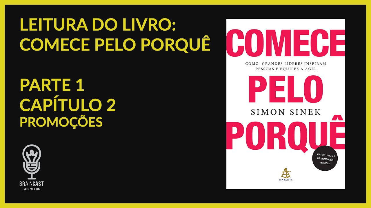 PROMOÇÕES - Comece pelo Porquê - Parte 1 - Capítulo 2 - Simon Sinek