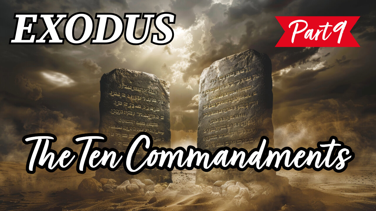 The "Ten Commandments" (Exodus Series - Part 9)