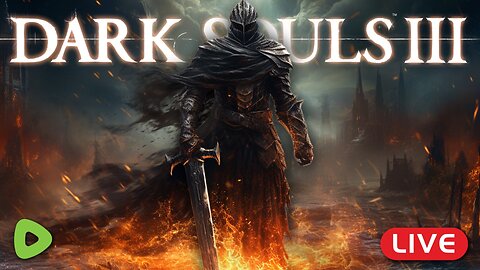 🔴LIVE - Dark Souls 3 FULL GAME Play Through Part 4