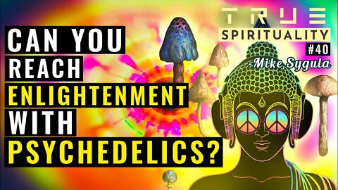 Can You Reach Enlightenment With Psychedelics?