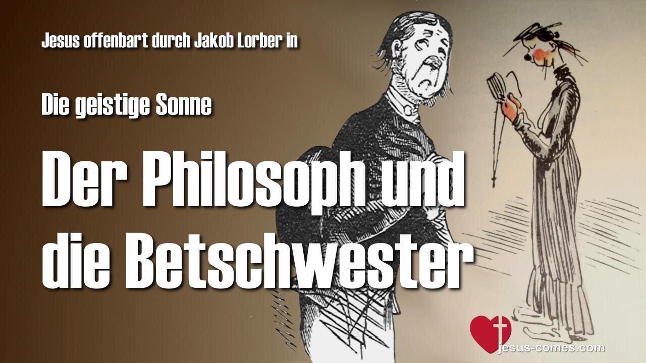 Diskussion im Jenseits ... Ein Philosoph trifft eine Betschwester ❤️ Geistige Sonne Jakob Lorber