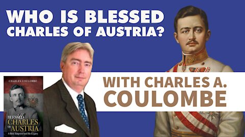 Is Monarchy Evil? Who is Bl Karl of Austria?