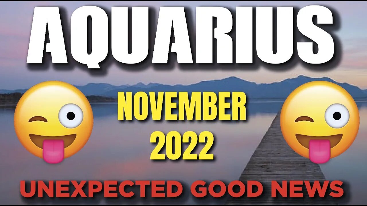 Aquarius β π²π€© UNEXPECTED GOOD NEWSπ²π€© Horoscope for Today NOVEMBER 2022 β Aquarius tarot β