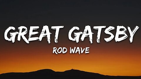 Rod Wave - Great Gatsby (Lyrics)