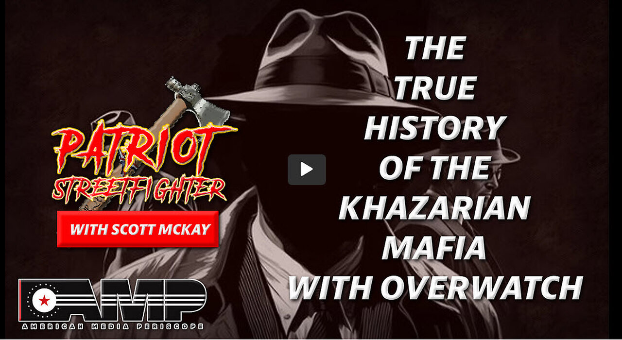 The True History Of The Khazarian Mafia with OVERWATCH | September 18th, 2023 Patriot Streetfighter